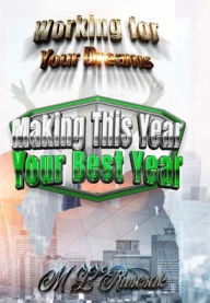 Working for Your Dreams: Making This Year Your Best Year : Making This Year Your Best Year : Making this year your best year M.L. Ruscsak Author