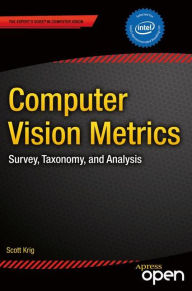 Computer Vision Metrics: Survey, Taxonomy, and Analysis Scott Krig Author