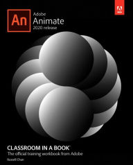 Adobe Animate Classroom in a Book (2020 release) Russell Chun Author
