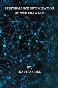 PERFORMANCE OPTIMIZATION OF WEB CRAWLER KAVITA GOEL Author