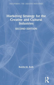 Marketing Strategy for the Creative and Cultural Industries Bonita Kolb Author