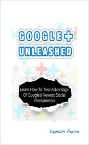Google+ unleashed AAA+ Captain Pierre Author