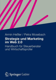 Strategie und Marketing im Web 2.0: Handbuch f�r Steuerberater und Wirtschaftspr�fer Armin Heïler Author