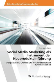 Social Media Marketing als Instrument der Neuprodukteinführung Krenn Anna-Maria Author