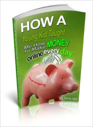How A Young Kid Taught Me HowTo Make Money Dawn Publishing Editor