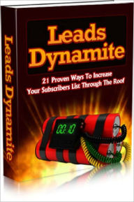 Leads Dynamite 21 Proven Ways To Increase Your Subscribers List Through The Roof! Lou Diamond Editor