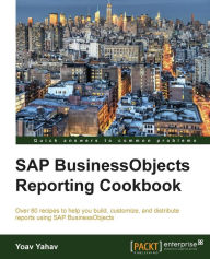SAP Businessobjects Reporting Cookbook Yoav Yahav Author