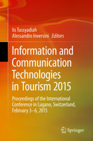 Information and Communication Technologies in Tourism 2015: Proceedings of the International Conference in Lugano, Switzerland, February 3 - 6, 2015 I