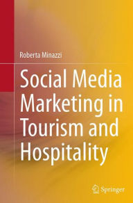 Social Media Marketing in Tourism and Hospitality Roberta Minazzi Author
