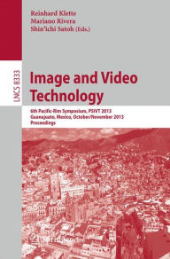Image and Video Technology: 6th Pacific-Rim Symposium, PSIVT 2013, Guanajuato, Mexico, October 28-November 1, 2013, Proceedings Reinhard Klette Editor