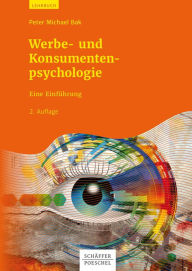 Werbe- und Konsumentenpsychologie: Eine Einführung Peter Michael Bak Author