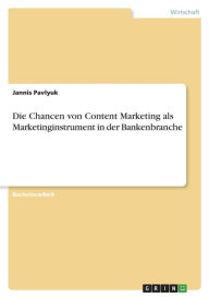 Die Chancen von Content Marketing als Marketinginstrument in der Bankenbranche Jannis Pavlyuk Author