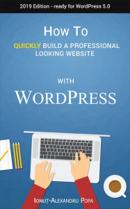 How to Quickly Build a Professional Looking Website with Wordpress 5.0 Ionu?-Alexandru Popa Author