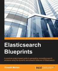 Elasticsearch Blueprints Vineeth Mohan Author