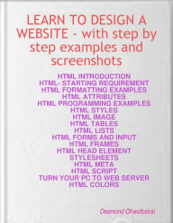 Learn to Design a Website with HTML Examples & Screen Shots Desmond Ohwofosirai Author