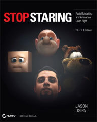 Stop Staring: Facial Modeling and Animation Done Right Jason Osipa Author