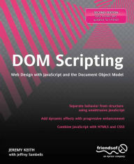DOM Scripting: Web Design with JavaScript and the Document Object Model Jeremy Keith Author