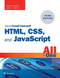 HTML, CSS, and JavaScript All in One: Covering HTML5, CSS3, and ES6, Sams Teach Yourself Julie Meloni Author