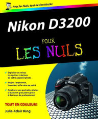 Nikon D3200 Pour les Nuls Julie Adair King Author