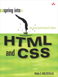 Spring into HTML and CSS Molly Holzschlag Author