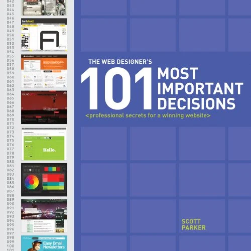 The Web Designer's 101 Most Important Decisions : Professional Secrets for a Winning Website by Scott Parker