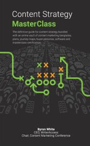 Content Strategy MasterClass: The definitive guide for content strategy Byron White Author