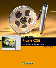 Aprendre Flash CS5 amb 100 exercicis pràctics MEDIAactive Author