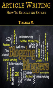 Article Writing: How To Become An expert Tiziana M. Author