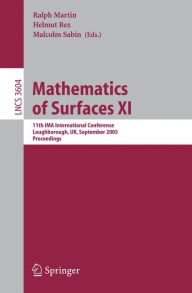 Mathematics of Surfaces XI: 11th IMA International Conference, Loughborough, UK, September 5-7, 2005, Proceedings Malcolm Sabin Editor
