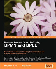 Business Process Driven Soa Using Bpmn and Bpel Matjaz B. Juric Author