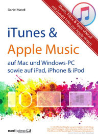 iTunes, Apple Music & mehr - Musik, Filme & Apps überall: für Mac und Windows-PC sowie für iPad, iPhone & iPod / Zusatzinfos zur Apple Watch Daniel