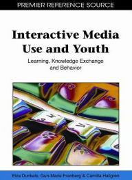 Interactive Media Use and Youth: Learning, Knowledge Exchange and Behavior Elza Dunkels Editor