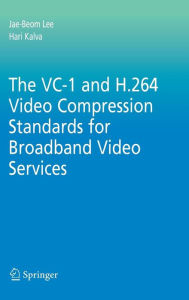 The VC-1 and H.264 Video Compression Standards for Broadband Video Services Jae-Beom Lee Author