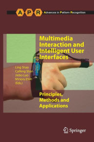 Multimedia Interaction and Intelligent User Interfaces: Principles, Methods and Applications Ling Shao Editor