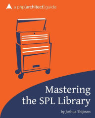 Mastering the SPL Library: a php[architect] guide Kevin Bruce Author