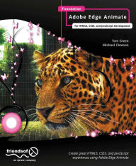 Foundation Adobe Edge Animate: for HTML5, CSS3, and JavaScript Development Tom Green Author