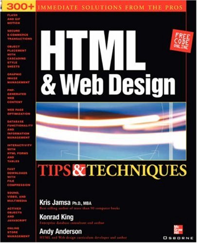 HTML and Web Design Tips and Techniques by Andy, Jamsa, Kris, King, Konrad Anderson