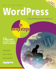 WordPress in easy steps: Web Development for Beginners - covers WordPress 4 Darryl Bartlett Author
