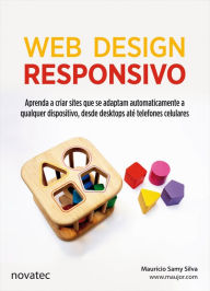 Web Design Responsivo: Aprenda a criar sites que se adaptam automaticamente a qualquer dispositivo, desde desktops até telefones celulares MaurÃcio