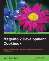 Magento 2 Development Cookbook: Over 60 recipes that will tailor and customize your experience with Magento 2 Bart Delvaux Author