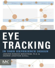 Eye Tracking in User Experience Design Jennifer Romano Bergstrom Editor