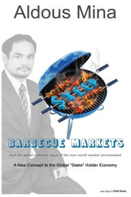 Barbecue Markets: And the Secret Economic Sauce of the New World Market Kymberly Krogh Editor