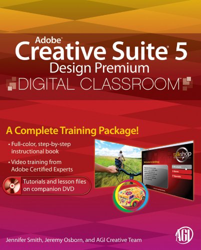 Adobe Creative Suite 5 Design Premium Digital Classroom by Jennifer, Osborn, Jeremy, AGI Creative Team Staff Smith