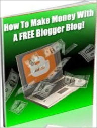 Money Making Opportunity - How to Make Money With A Free Blogger Blog Irwing Author