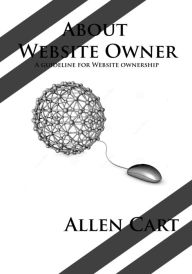 About Website Owner: A guideline for Website ownership Allen Cart Author