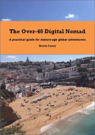 The Over-40 Digital Nomad Kevin Casey Author