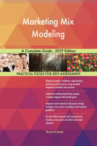 Marketing Mix Modeling A Complete Guide - 2019 Edition Gerardus Blokdyk Author