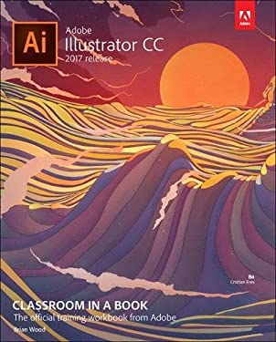 Adobe Illustrator CC Classroom in a Book (2017 release) by Brian Wood