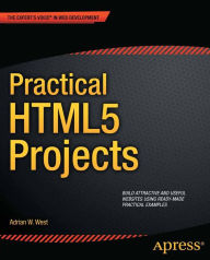 Practical HTML5 Projects Adrian W. West Author