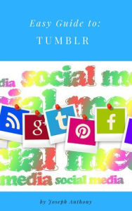Easy Guide to: Tumblr Joseph Anthony Author
